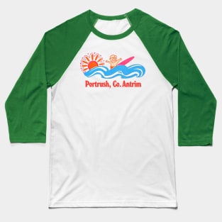 Portrush - Irish Retro Surf Gift Design Baseball T-Shirt